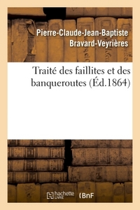 TRAITE DES FAILLITES ET DES BANQUEROUTES : EXTRAIT DU COURS PROFESSE A LA FACULTE DE DROIT DE PARIS