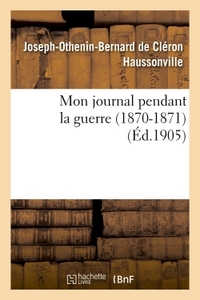 MON JOURNAL PENDANT LA GUERRE (1870-1871)