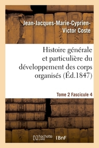 HISTOIRE GENERALE ET PARTICULIERE DU DEVELOPPEMENT DES CORPS ORGANISES. TOME 2