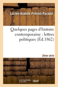 QUELQUES PAGES D'HISTOIRE CONTEMPORAINE : LETTRES POLITIQUES. 2E SERIE