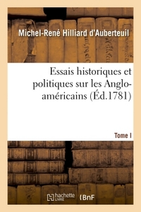 ESSAIS HISTORIQUES ET POLITIQUES SUR LES ANGLO-AMERICAINS TOME 1