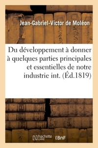 DEVELOPPEMENT A DONNER A QUELQUES PARTIES PRINCIPALES ET ESSENTIELLES DE NOTRE INDUSTRIE INTERIEURE