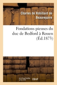 FONDATIONS PIEUSES DU DUC DE BEDFORD A ROUEN