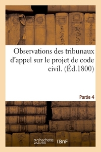 OBSERVATIONS DES TRIBUNAUX D'APPEL SUR LE PROJET DE CODE CIVIL. PARTIE 4