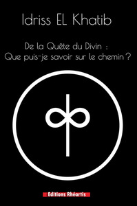 DE LA QUETE DU DIVIN - QUE PUIS-JE SAVOIR SUR LE CHEMIN ? - NOUVELLE EDITION