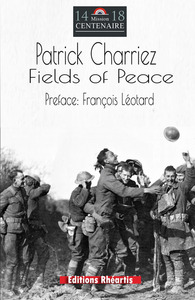 FIELDS OF PEACE - FROM DESPAIR OF WWI TO HOPE FOR MANKIND - NOUVELLE EDITION - ILLUSTRATIONS, NOIR E