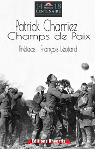 CHAMPS DE PAIX - DU DESESPOIR DE LA GRANDE GUERRE, A L ESPERANCE POUR L HUMANITE