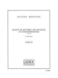 OLIVIER MESSIAEN : TRAITE DE RYTHME, DE COULEUR ET D'ORNITHOLOGIE - TOME 7