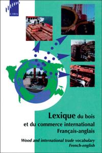 LEXIQUE DU BOIS ET DU COMMERCE INTERNATIONAL - WOOD AND INTERNATIONAL TRADE VOCABULARY