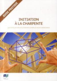 INITIATION A LA CHARPENTE - JUSTIFICATION D'ELEMENTS SIMPLES AUX EUROCODES.