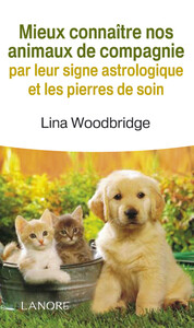 Mieux connaitre nos animaux de compagnie par leur signe astrologique et les pierres de soin