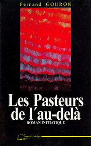 LES PASTEURS DE L'AU-DELA - ROMAN INITIATIQUE