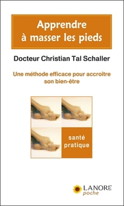 APPRENDRE A MASSER LES PIEDS - UNE METHODE EFFICACE POUR ACCROITRE SON BIEN-ETRE