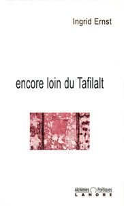 Encore loin du Tafilalt - Alchimies Poétiques