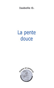 La pente douce - Poésie en partance