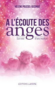 A L'ECOUTE DES ANGES - LES VOIX D'UNE MEDIUM