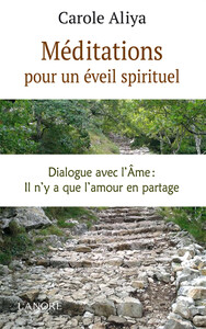Méditations pour un éveil spirituel - Dialogue avec l'Ame : il n'y a que l'amour en partage