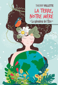 LA TERRE, NOTRE MERE - LA SPLENDEUR DE L'ETRE