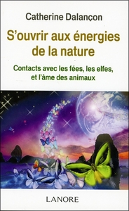 S'OUVRIR AUX ENERGIES DE LA NATURE - CONTACTS AVEC LES FEES, LES ELFES ET L'AME DES ANIMAUX - BROCHE