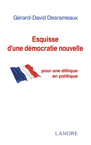 Esquisse d'une démocratie nouvelle pour une éthique en politique