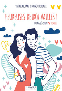 Heureuses retrouvailles ! Julia & Sébastien Tome 2