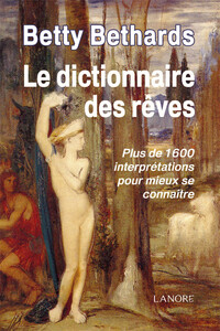 Le dictionnaire des rêves - Plus de 1600 interprétations pour mieux se connaître