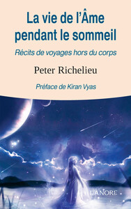 LA VIE DE L'AME PENDANT LE SOMMEIL - RECITS DE VOYAGES HORS DU CORPS
