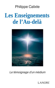 Les Enseignements de l'Au-delà - Le témoignage d'un médium