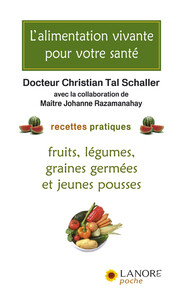 L'ALIMENTATION VIVANTE POUR VOTRE SANTE - RECETTES PRATIQUES - FRUITS, LEGUMES, GRAINES GERMEES ET J