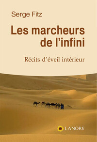 LES MARCHEURS DE L'INFINI - RECITS D'EVEIL INTERIEUR