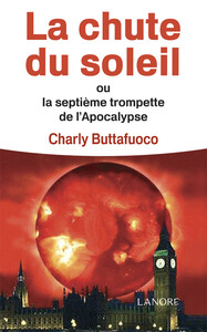 La chute du soleil ou la septième trompette de l'Apocalypse