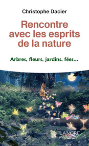 RENCONTRE AVEC LES ESPRITS DE LA NATURE - ARBRES, FLEURS, JARDINS, FEES