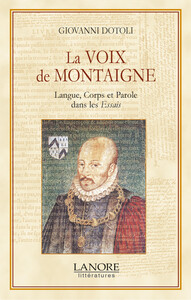 La voix de Montaigne - Langue, Corps et Paroles dans les Essais