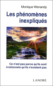 Les phénomènes inexpliqués - Ce n'est pas parce qu'ils sont irrationnels qu'ils n'existent pas