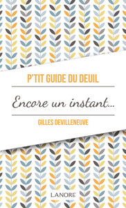 P'tit guide du deuil encore un instant…