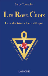 Les Rose-Croix - Leur doctrine - Leur éthique