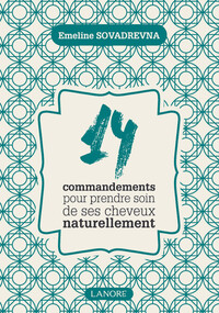 14 COMMANDEMENTS POUR PRENDRE SOIN DE SES CHEVEUX NATURELLEMENT