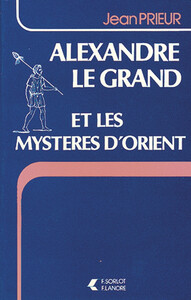 ALEXANDRE LE GRAND ET LES MYSTERES D'ORIENT