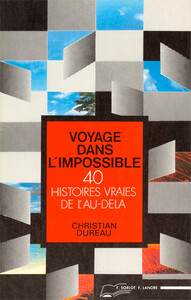 Voyage dans l'impossible - 40 histoires vraies de l'au-delà