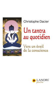 Un tantra au quotidien - Vers un éveil de la conscience