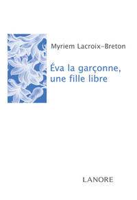 EVA LA GARCONNE, UNE FILLE LIBRE