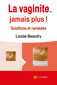 LA VAGINITE... JAMAIS PLUS ! SOLUTIONS ET REMEDES