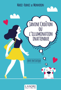 Janine Croûton ou l'illumination inattendue - Conte initiatique
