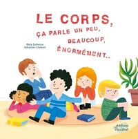 LE CORPS, ÇA PARLE UN PEU BEAUCOUP, BEAUCOUP, ÉNORMÉMENT