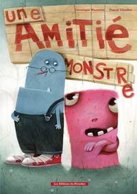 UNE AMITIE MONSTRE