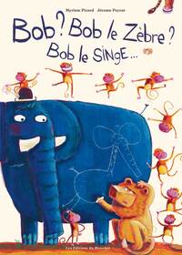 BOB ? BOB LE ZEBRE ? BOB LE SINGE... NE