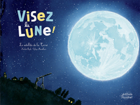 Visez la lune ! - le satellite de la terre - LE SATELLITE DE LA TERRE