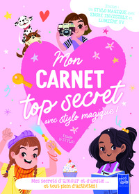 MON CARNET TOP SECRET AVEC STYLO MAGIQUE ! - MES SECRETS D'AMOUR ET D'AMITIE... ET TOUT PLEIN D'ACTI