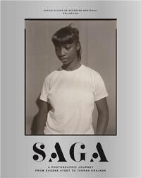 SAGA  A Photographic Journey from EugEne Atget to Tarrah Krajnak /anglais