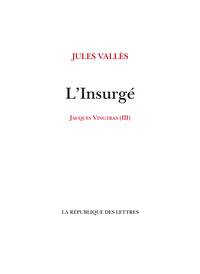 L'INSURGE - JACQUES VINGTRAS (3)